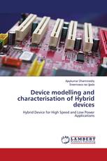 Device modelling and characterisation of Hybrid devices