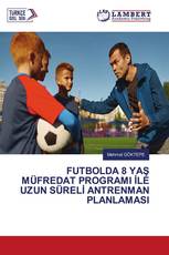 FUTBOLDA 8 YAŞ MÜFREDAT PROGRAMI İLE UZUN SÜRELİ ANTRENMAN PLANLAMASI