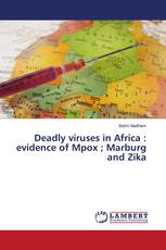 Deadly viruses in Africa : evidence of Mpox ; Marburg and Zika