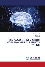 THE ALGORITHMIC MIND: HOW MACHINES LEARN TO THINK