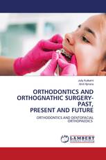 ORTHODONTICS AND ORTHOGNATHIC SURGERY-PAST, PRESENT AND FUTURE