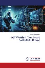 IOT Warrior: The Smart Battlefield Robot