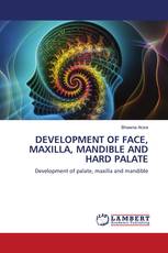 DEVELOPMENT OF FACE, MAXILLA, MANDIBLE AND HARD PALATE