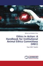 Ethics in Action: A Handbook for Institutional Animal Ethics Committees (IAEC)