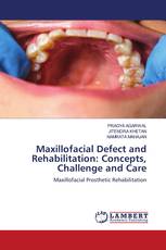 Maxillofacial Defect and Rehabilitation: Concepts, Challenge and Care