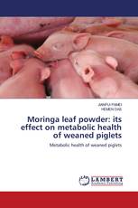Moringa leaf powder: its effect on metabolic health of weaned piglets