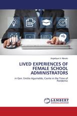 LIVED EXPERIENCES OF FEMALE SCHOOL ADMINISTRATORS