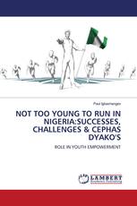 NOT TOO YOUNG TO RUN IN NIGERIA:SUCCESSES, CHALLENGES & CEPHAS DYAKO'S