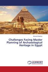 Challenges Facing Master Planning of Archaeological Heritage in Egypt