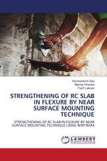 STRENGTHENING OF RC SLAB IN FLEXURE BY NEAR SURFACE MOUNTING TECHNIQUE