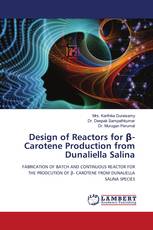 Design of Reactors for β-Carotene Production from Dunaliella Salina