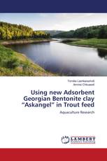 Using new Adsorbent Georgian Bentonite clay “Askangel” in Trout feed