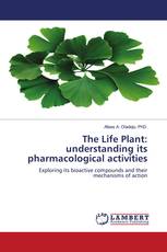 The Life Plant: understanding its pharmacological activities