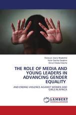 THE ROLE OF MEDIA AND YOUNG LEADERS IN ADVANCING GENDER EQUALITY