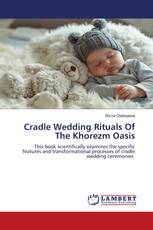 Cradle Wedding Rituals Of The Khorezm Oasis