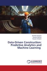 Data-Driven Construction: Predictive Analytics and Machine Learning