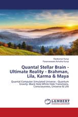 Quantal Stellar Brain - Ultimate Reality - Brahman, Lila, Karma & Maya