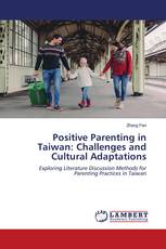 Positive Parenting in Taiwan: Challenges and Cultural Adaptations