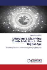 Decoding & Disarming Youth Addiction in the Digital Age