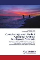 Conscious Quantal Fields & Conscious Artificial Intelligence Networks