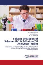 Solvent Extraction of Selenium(IV) & Tellurium(IV) :Analytical Insight