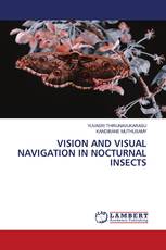 VISION AND VISUAL NAVIGATION IN NOCTURNAL INSECTS
