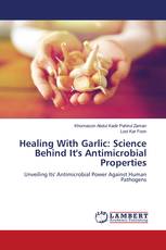 Healing With Garlic: Science Behind It's Antimicrobial Properties