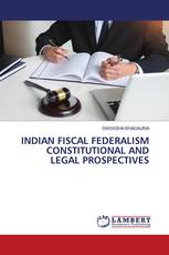 INDIAN FISCAL FEDERALISM CONSTITUTIONAL AND LEGAL PROSPECTIVES