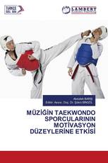 MÜZİĞİN TAEKWONDO SPORCULARININ MOTİVASYON DÜZEYLERİNE ETKİSİ