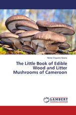 The Little Book of Edible Wood and Litter Mushrooms of Cameroon