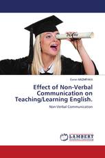 Effect of Non-Verbal Communication on Teaching/Learning English.