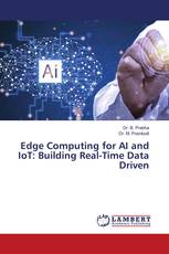 Edge Computing for AI and IoT: Building Real-Time Data Driven