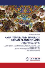 AMIR TEMUR AND TIMURIDS URBAN PLANNING AND ARCHITECTURE