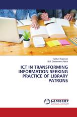 ICT IN TRANSFORMING INFORMATION SEEKING PRACTICE OF LIBRARY PATRONS