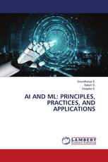 AI AND ML: PRINCIPLES, PRACTICES, AND APPLICATIONS