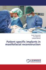 Patient specific implants in maxillofacial reconstruction