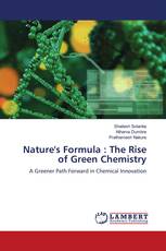 Nature's Formula : The Rise of Green Chemistry