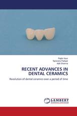 RECENT ADVANCES IN DENTAL CERAMICS