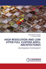 HIGH RESOLUTION AND LOW JITTER FULL CUSTOM ADPLL ARCHITECTURES
