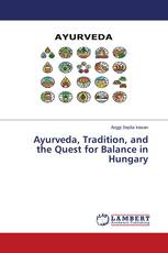 Ayurveda, Tradition, and the Quest for Balance in Hungary