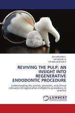 REVIVING THE PULP: AN INSIGHT INTO REGENERATIVE ENDODONTIC PROCEDURE