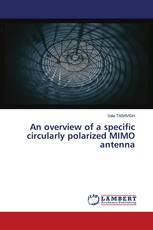 An overview of a specific circularly polarized MIMO antenna