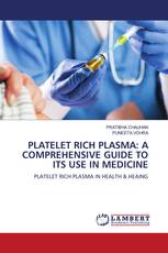 PLATELET RICH PLASMA: A COMPREHENSIVE GUIDE TO ITS USE IN MEDICINE