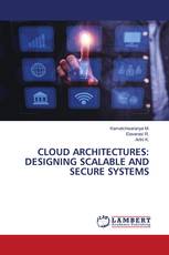 CLOUD ARCHITECTURES: DESIGNING SCALABLE AND SECURE SYSTEMS