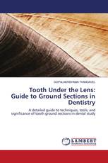 Tooth Under the Lens: Guide to Ground Sections in Dentistry