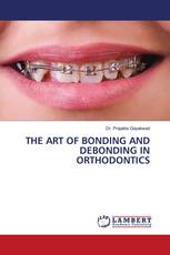 THE ART OF BONDING AND DEBONDING IN ORTHODONTICS
