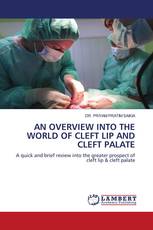 AN OVERVIEW INTO THE WORLD OF CLEFT LIP AND CLEFT PALATE