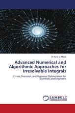 Advanced Numerical and Algorithmic Approaches for Irresolvable Integrals