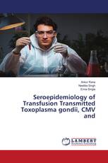 Seroepidemiology of Transfusion Transmitted Toxoplasma gondii, CMV and