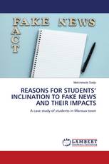 REASONS FOR STUDENTS’ INCLINATION TO FAKE NEWS AND THEIR IMPACTS
